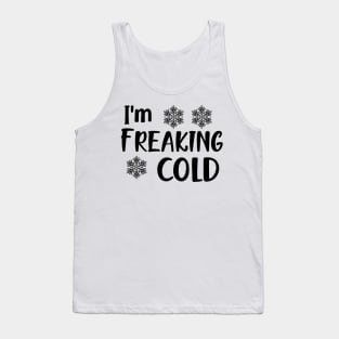 I'm freaking cold Tank Top